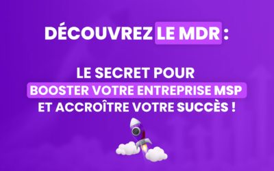 N-able MDR : Le secret pour booster Votre Entreprise MSP !