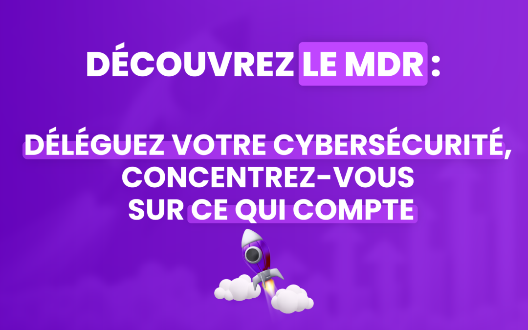 N-able MDR : Le secret pour booster Votre Entreprise MSP !