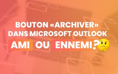 Bouton Archiver dans Outlook : Ami ou Ennemi de la gestion des e-mails ?