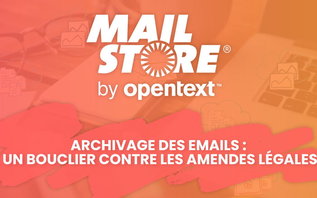 Archivage des emails : Un bouclier contre les amendes légales