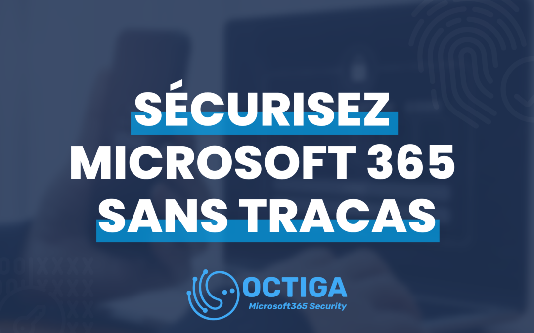 Les défis cachés de la sécurité Microsoft 365 et comment y répondre