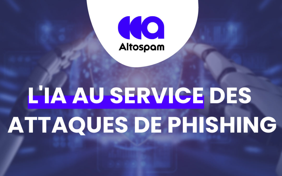 Phishing intelligent : quand l’IA devient l’alliée des cyberattaquants